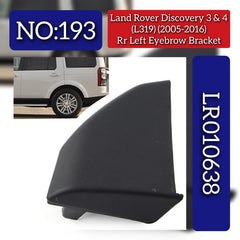 Rear Left Eyebrow Bracket LR010638 Compatible With Land Rover Discovery (L318) & (L462) (L319) (2005-2016) Tag No.193
