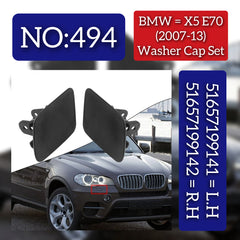 BMW = X5 E70 (2007-13) Washer Cap Set. Ref No 51657199141 = L.H, 51657199142 = R.H Tag 494