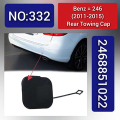 Benz = 246 (2011-2015) Rear Towing Cap. Ref No 2468851022 Tag 332