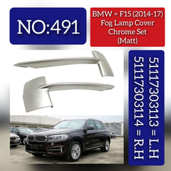 Fog Lamp Cover Matt Only Chrome Left 51117303113 & Right 51117303114 Compatible With BMW X5 F15 (2014-2017) Tag No. 491