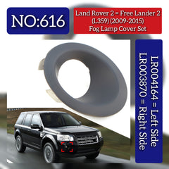 Fog Lamp Cover Right LR003870 & Left LR004164 Compatible With Land Rover 2/ Free Lander 2 - L359 (2009-2015) Tag No.616