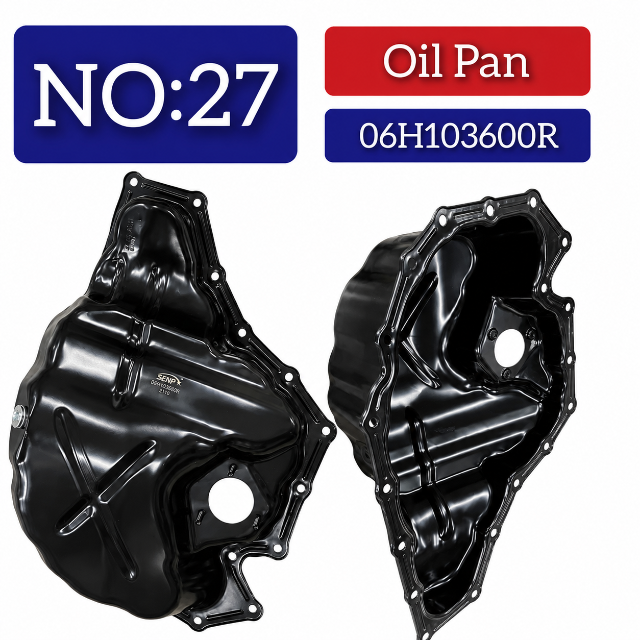 Oil Pan 06H103600R 06H103600A 06H103600AA 06H103600AE 06H103600G 06H103600J 06H103600P Compatible With   AUDI A4 B8 (8K2) | A4 / S4 & A6 C7 (4G2, 4GC) | A6 / S6 & Q5 (8RB) Tag No.27