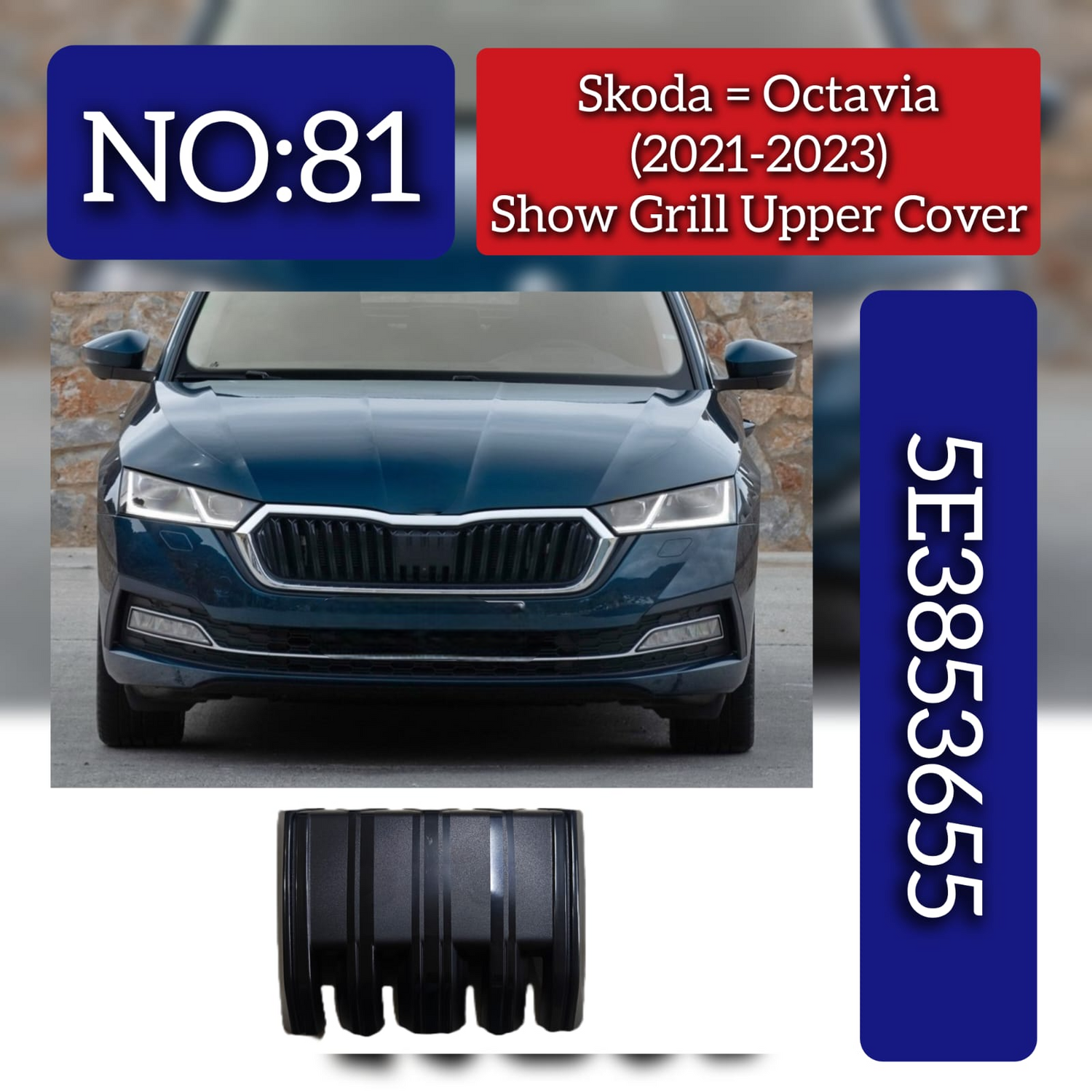 Show Grill Upper Cover 5E3853655 Compatible With Skoda Octavia (2021-2023) Tag No.81