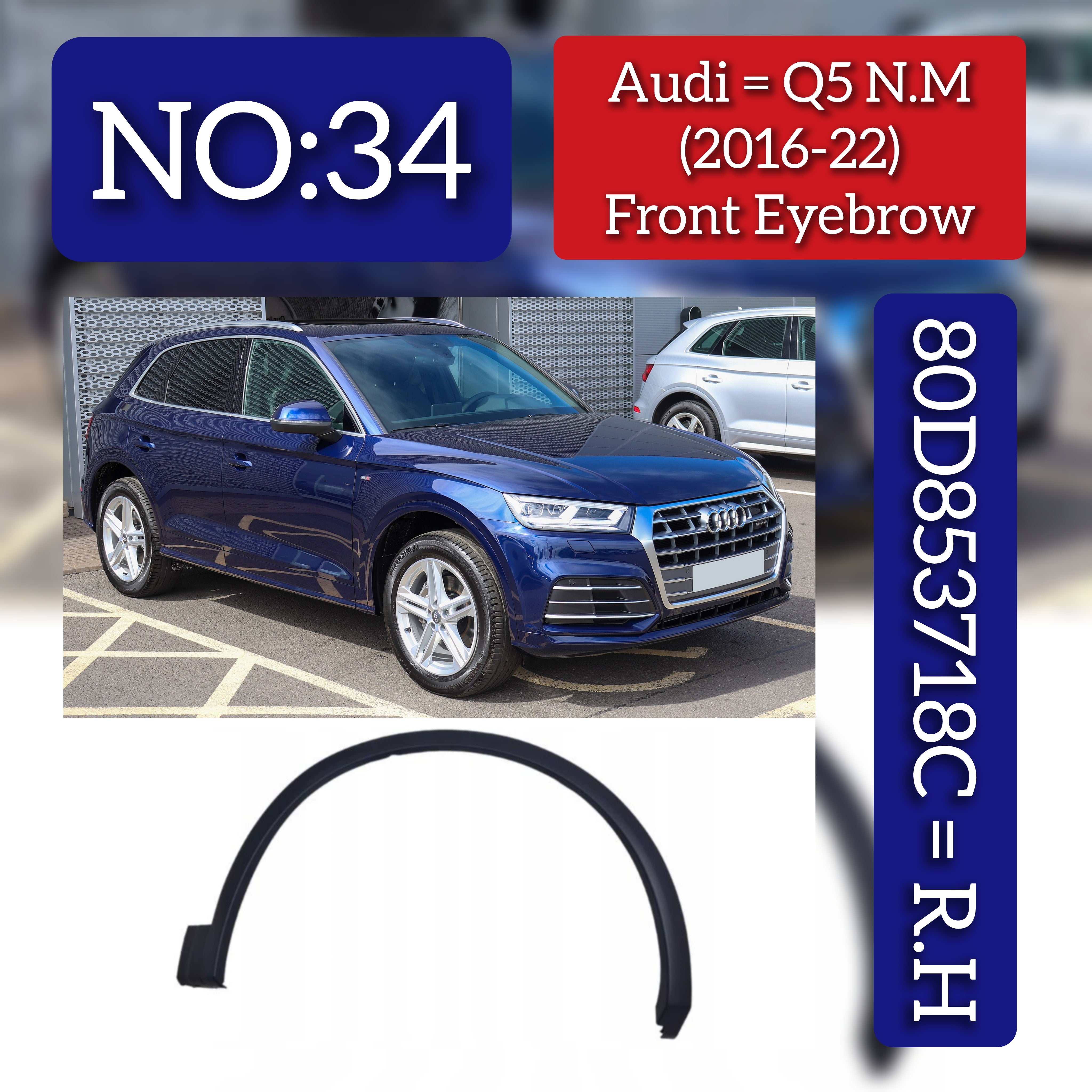 Front Right Wheel Arch (EYEBROW) 80D853718C Compatible With AUDI Q5 N.M 2016-2022 Tag-EY-34