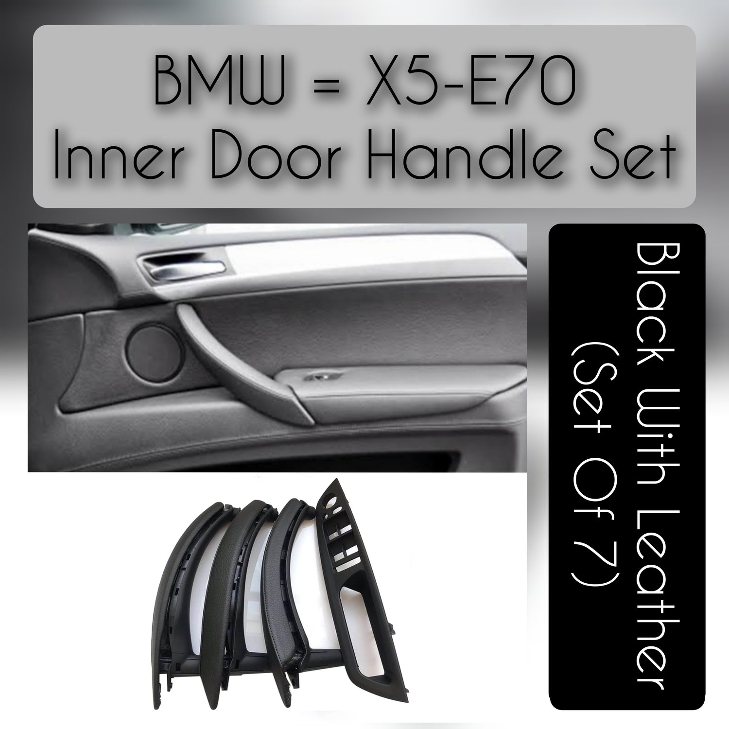BMW X5 E70 leather inner door handle set – 7-piece interior upgrade for 2007–2013 models with premium finish and OEM fit

