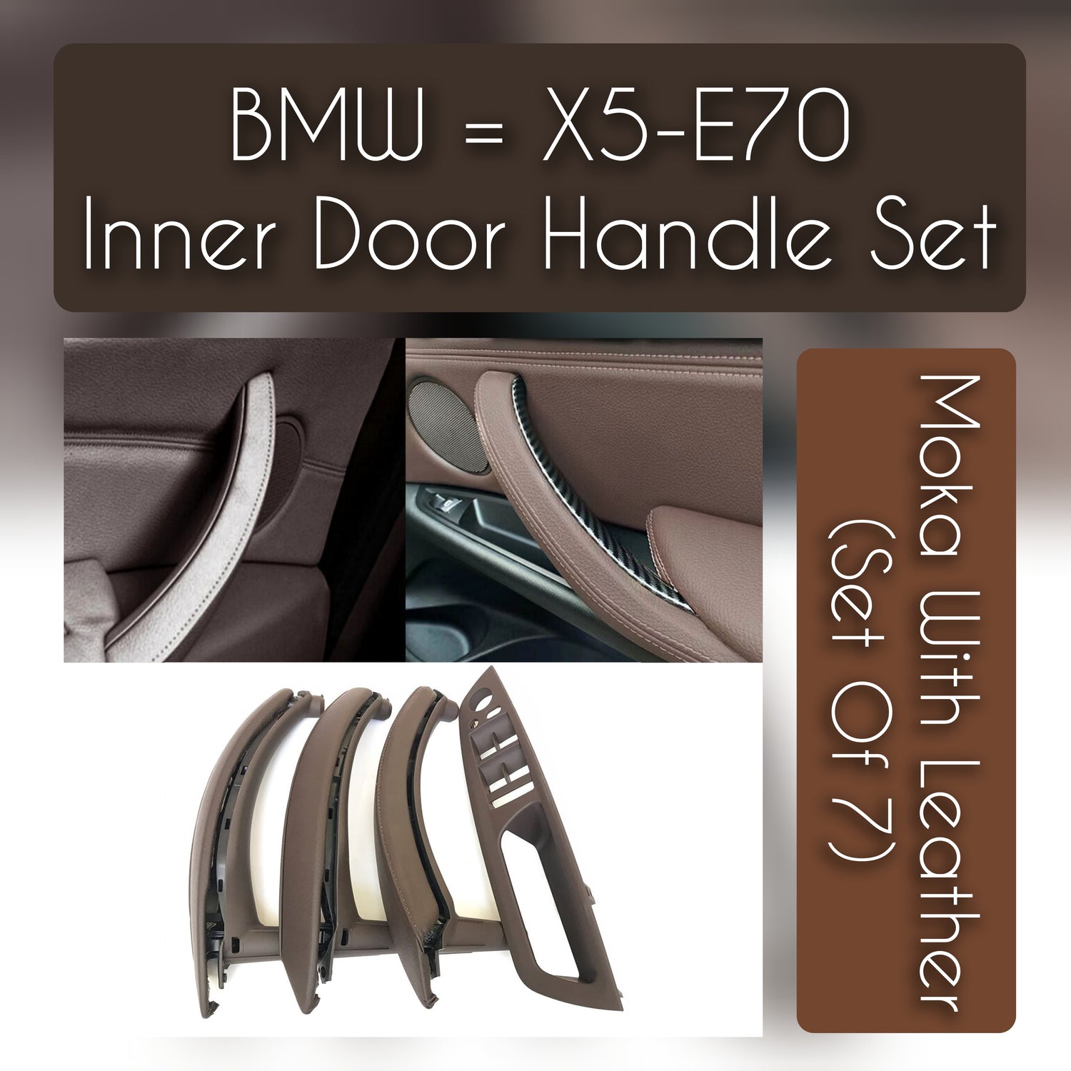 BMW X5 E70 leather inner door handle set – 7-piece interior upgrade for 2007–2013 models with premium finish and OEM fit

