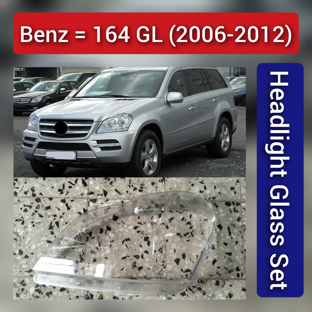 Front Headlight Glass Compatible With Mercedes Benz 164 GL (2006-2012)