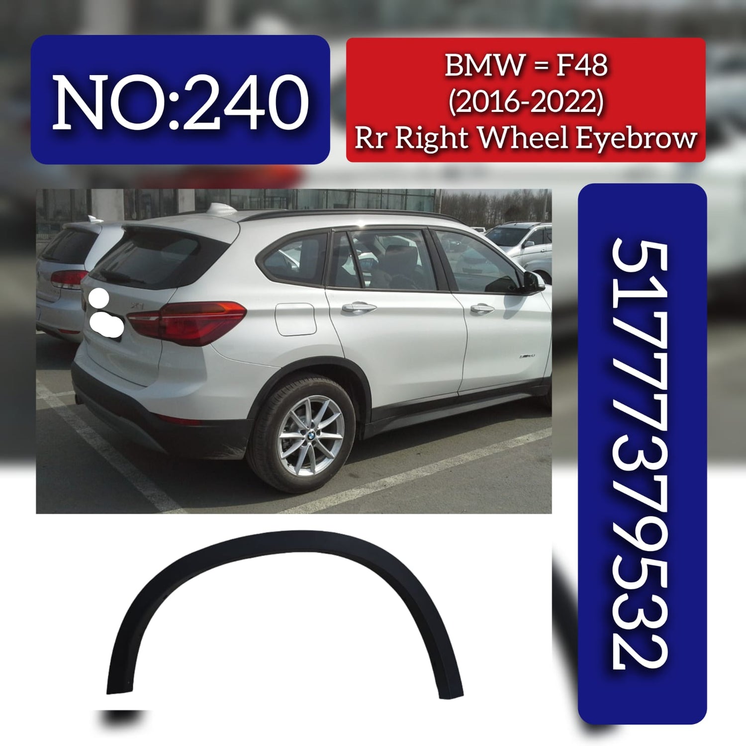 Rear Right Wheel Eyebrow 51777379532 Compatible With BMW F48 (2016-22) Tag No.240