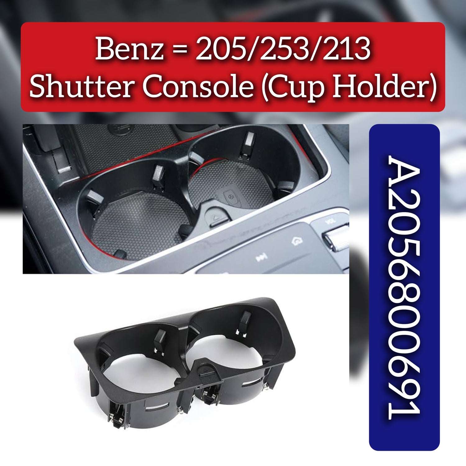 Cup Holder (Shutter Console) A2056800691  2056800691 Compatible With Mercedes Benz (205/253/213)
