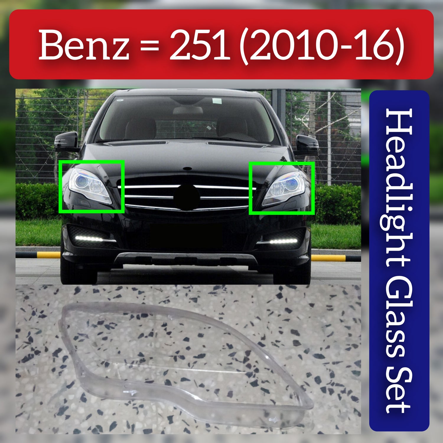 Front Headlight Glass Compatible with  MERCEDES BENZ R-CLASS W251 2010-2016
