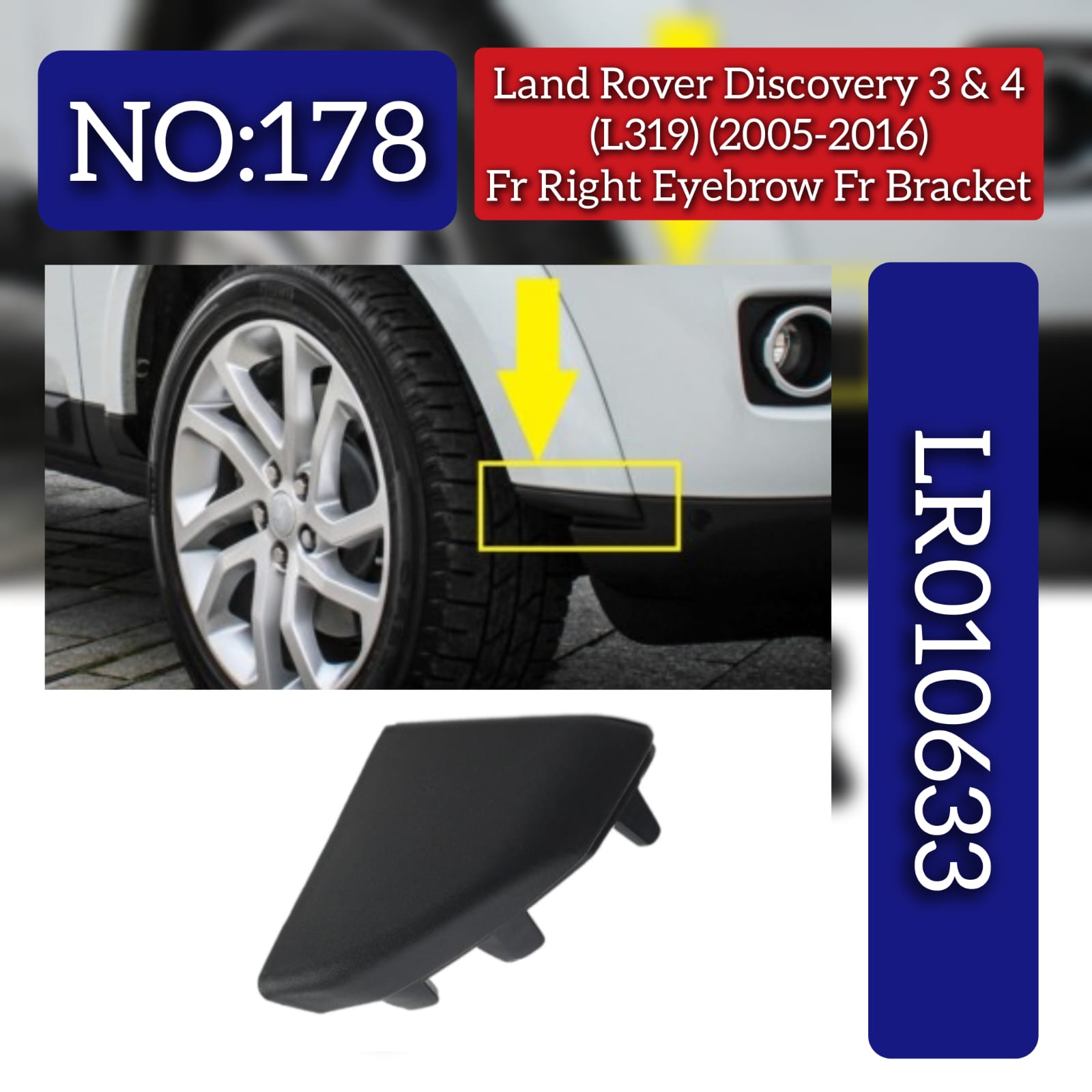 Front Right Eyebrow Front Bracket LR010633 Compatible With Land Rover Discovery (L319) (2005-2016) Tag No.178