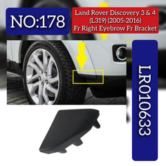 Front Right Eyebrow Front Bracket LR010633 Compatible With Land Rover Discovery (L319) (2005-2016) Tag No.178