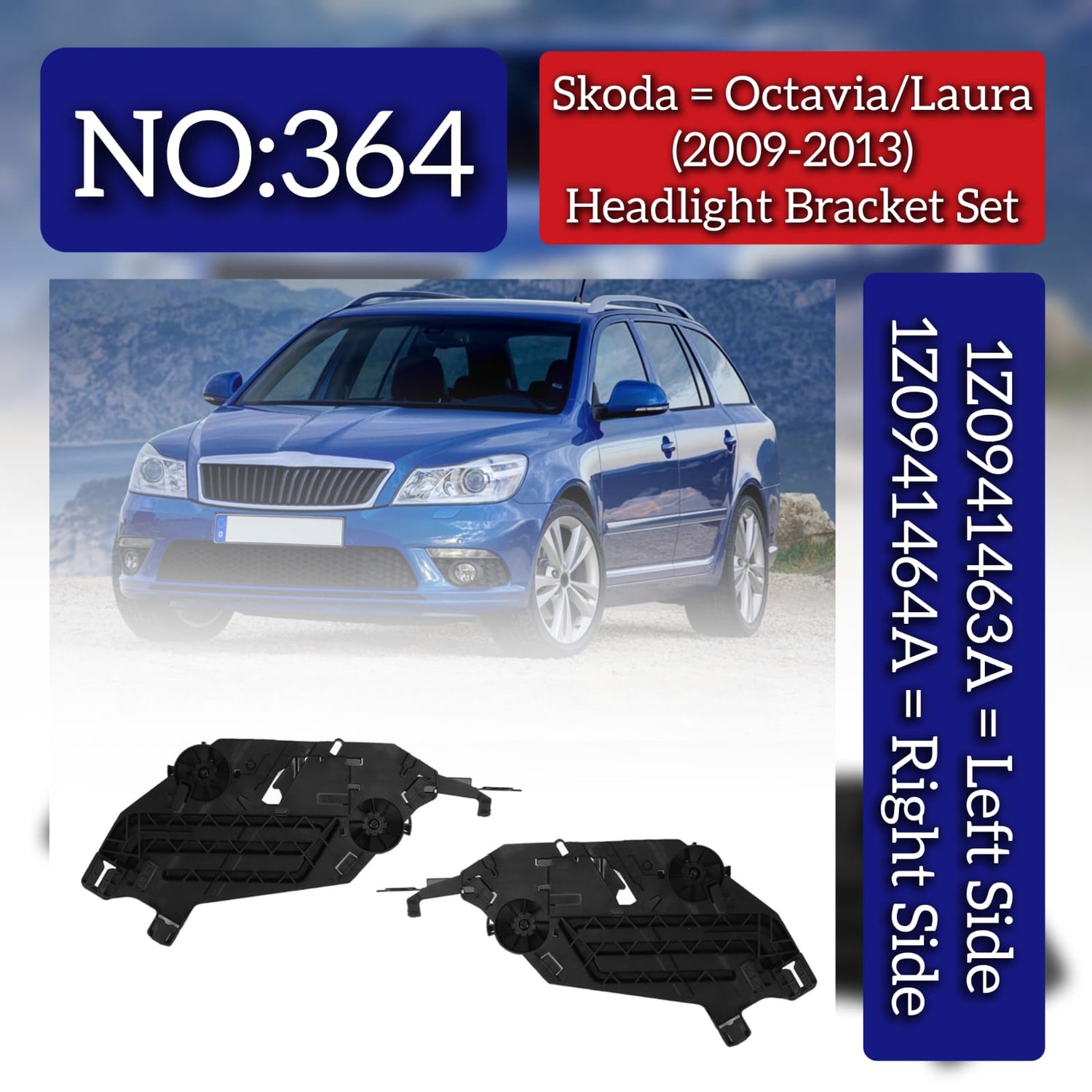 Headlight Bracket Set Left 1Z0941463A & Right 1Z0941464A Compatible With Skoda Octavia (2010-2013) Tag No.364