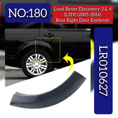 Rear Right Door Eyebrow LR010627 Compatible With Land Rover Discovery (L318) & (L462) (L319) (2005-2016) Tag No.180