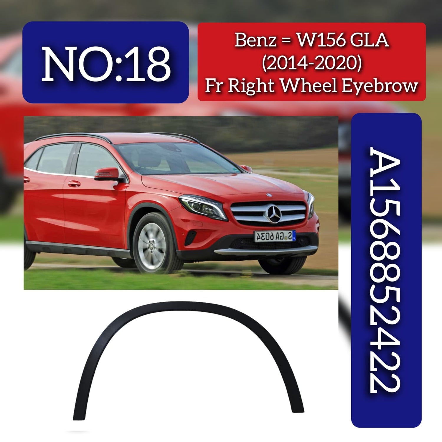 Front Right Wheel Arch (EYEBROW) 1568852422 A1568852422 Compatible With MERCEDES-BENZ GLA-CLASS (X156) 2014-2019 Tag-EY-18