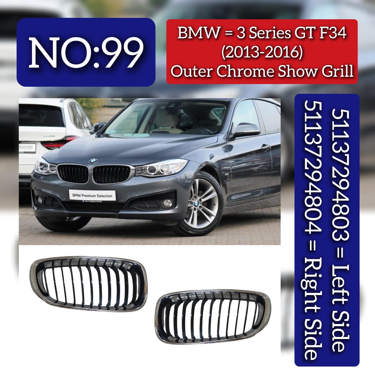 Outer Chrome Show Grill Left 51137294803 & Right 51137294804 Compatible With BMW 3 SERIES GT F34 (2013-2016) Tag No.99