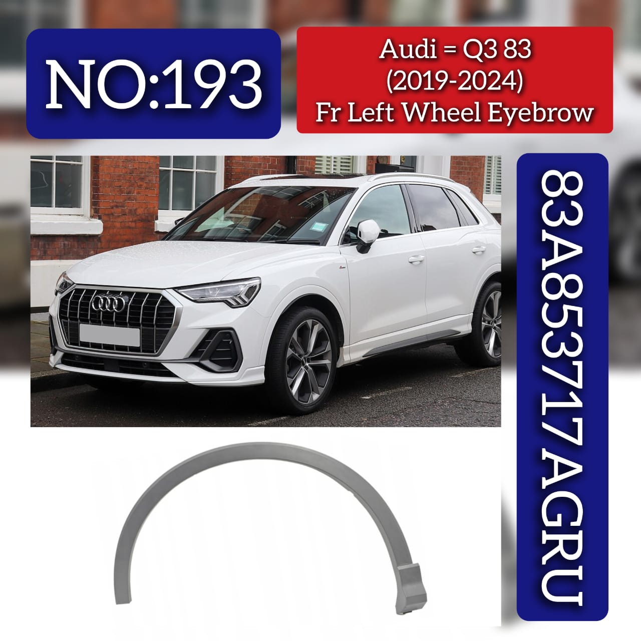 Front Left Wheel Eyebrow 83A853717AGRU Compatible With Audi Q3 (83) (2019-2024) Tag No.193