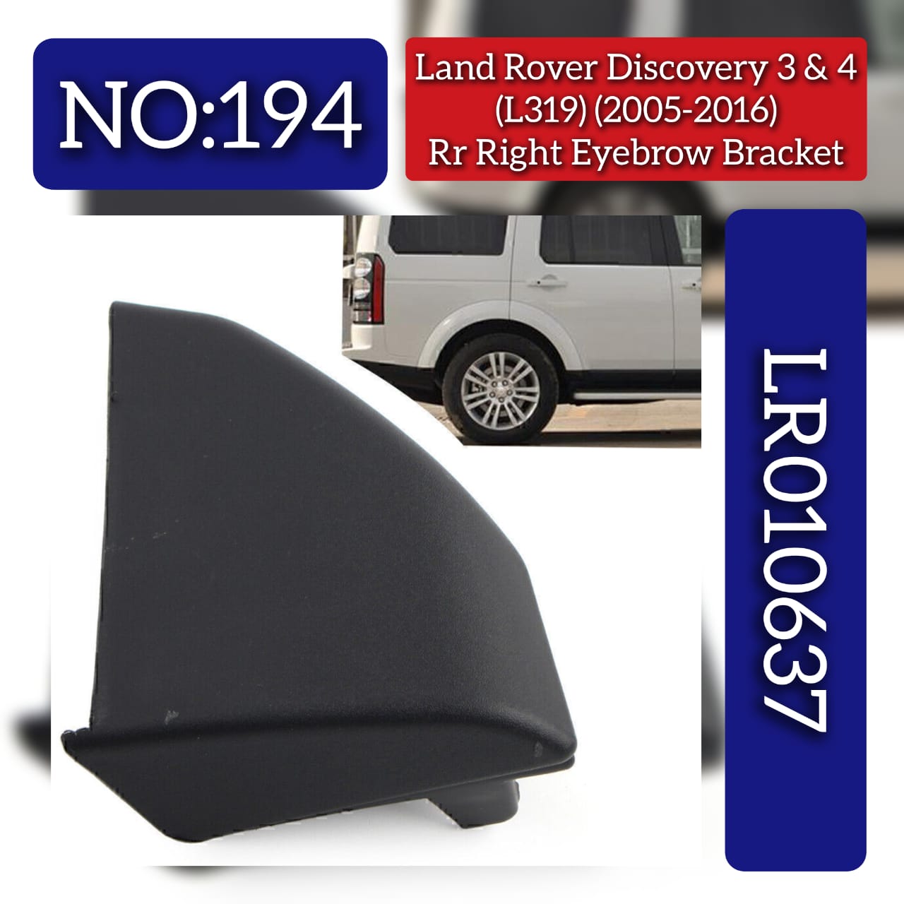 Rear Right Eyebrow Bracket LR010637 Compatible With Land Rover Discovery (L318) & (L462) (L319) (2005-2016) Tag No.194