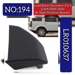 Rear Right Eyebrow Bracket LR010637 Compatible With Land Rover Discovery (L318) & (L462) (L319) (2005-2016) Tag No.194