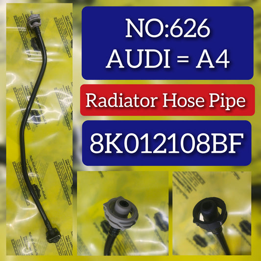 Radiator Hose Pipe 8K012108BF Compatible With AUDI A4 Tag No.626