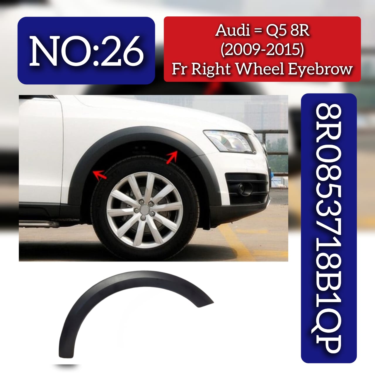 Front Right Wheel Eyebrow 8R0853718B1QP Compatible With Audi Q5 8R (2009-2015) Tag No.26