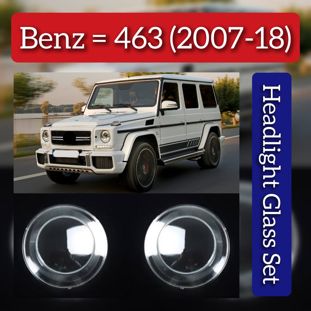 Front Headlight Glass Compatible with  MERCEDES BENZ G-CLASS W463 2007-2018