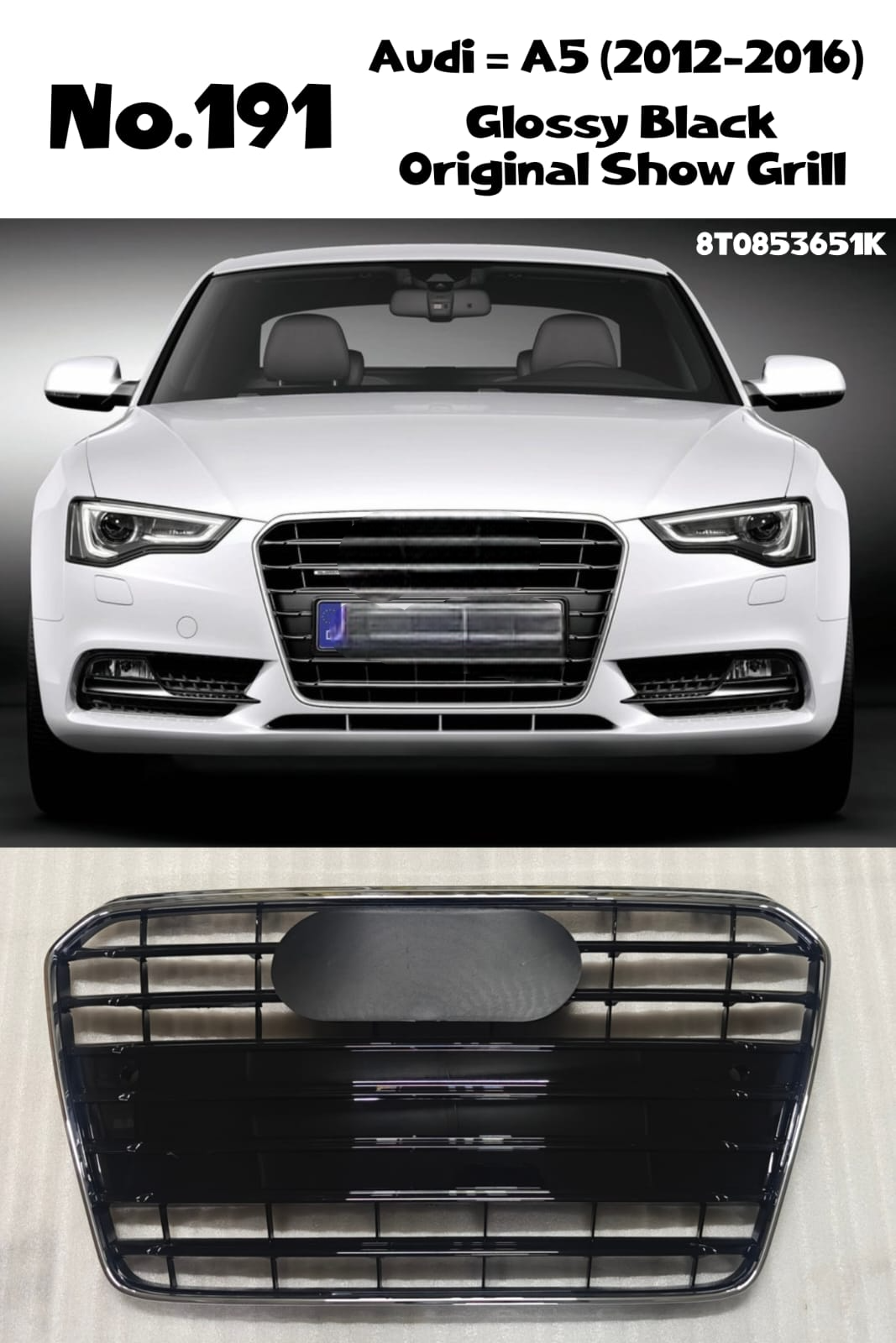 Glossy Black Original Show Grill Compatible With Audi = A5 (2012-16) Tag No.191