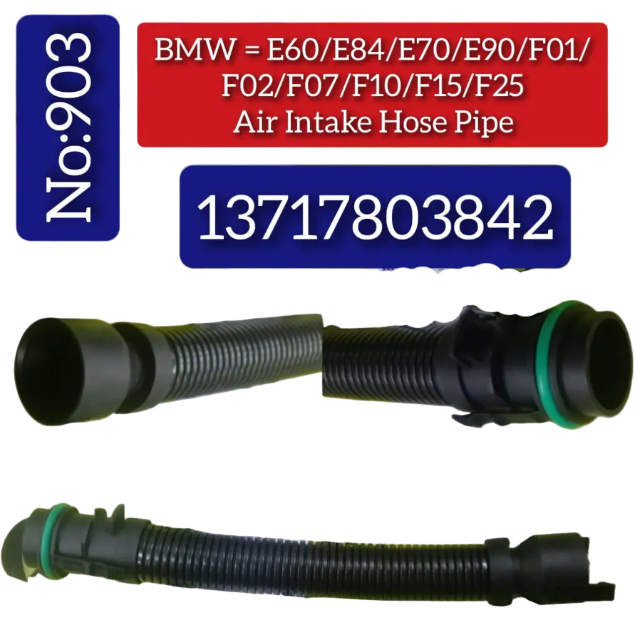 Air Intake Hose Pipe 13717803842 Compatible With BMW E60/E84/E70/E90/F01/F02/F07/F10/F15/F25 Tag No.903