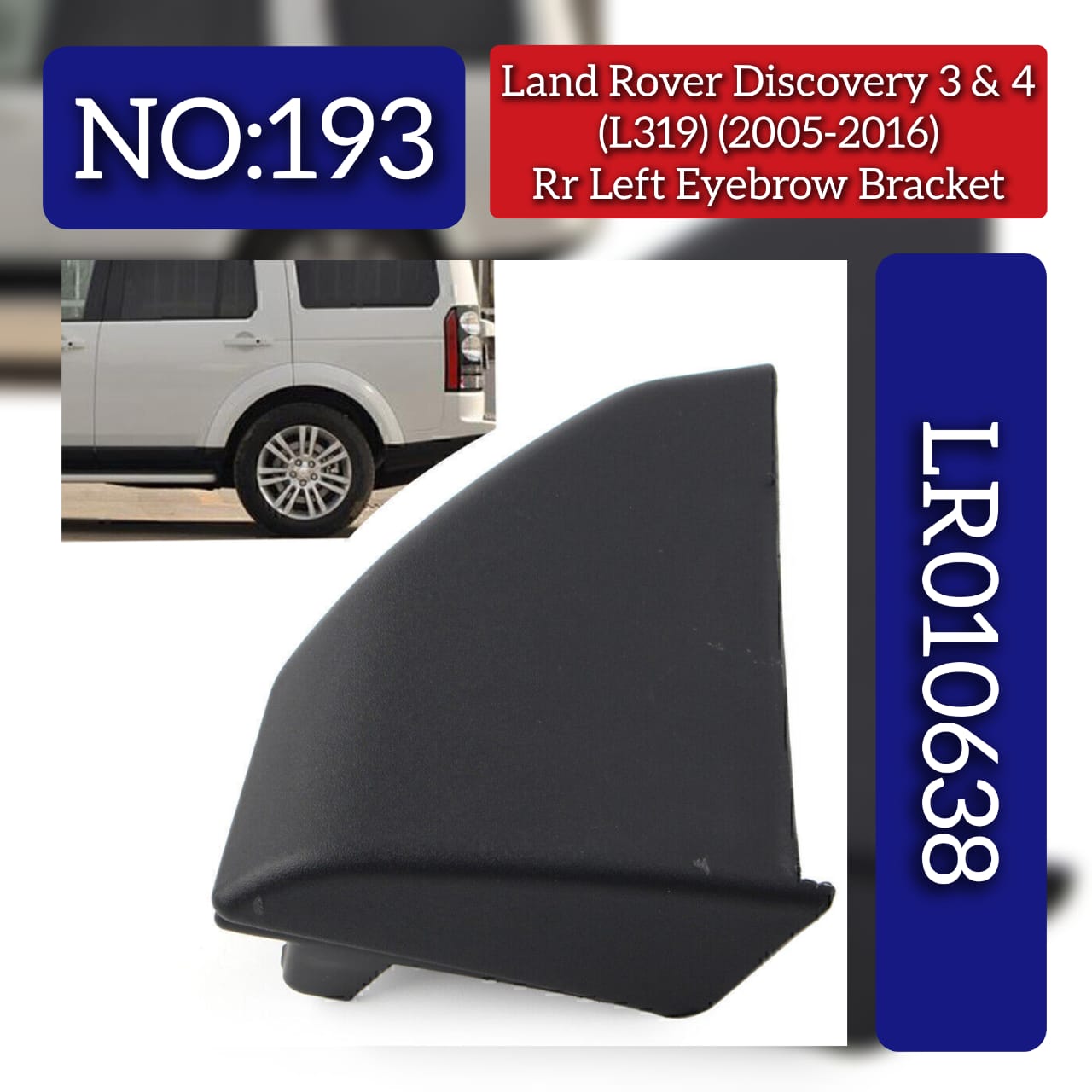 Rear Left Eyebrow Bracket LR010638 Compatible With Land Rover Discovery (L318) & (L462) (L319) (2005-2016) Tag No.193
