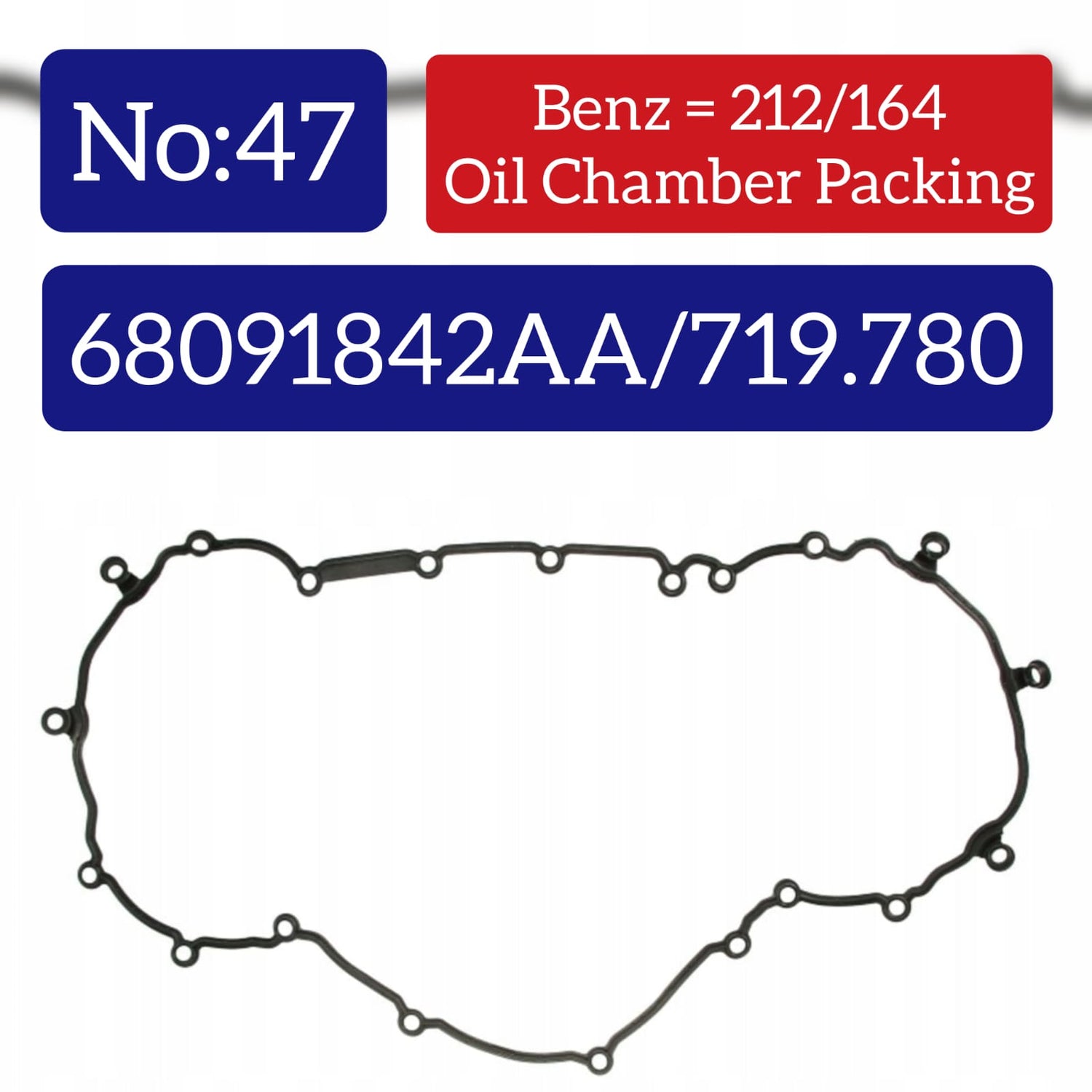 Oil Sump Chamber Packing (Gasket) 719.780 68091842AA 6510140080 A6510140080 Compatible With MERCEDES-BENZ C-CLASS (W204) C-CLASS (W205) CLS (C218) E-CLASS (W212) GLC (X253) GLE (W166) M-CLASS (W166) V-CLASS (W447) | VALENTE Tag No.47