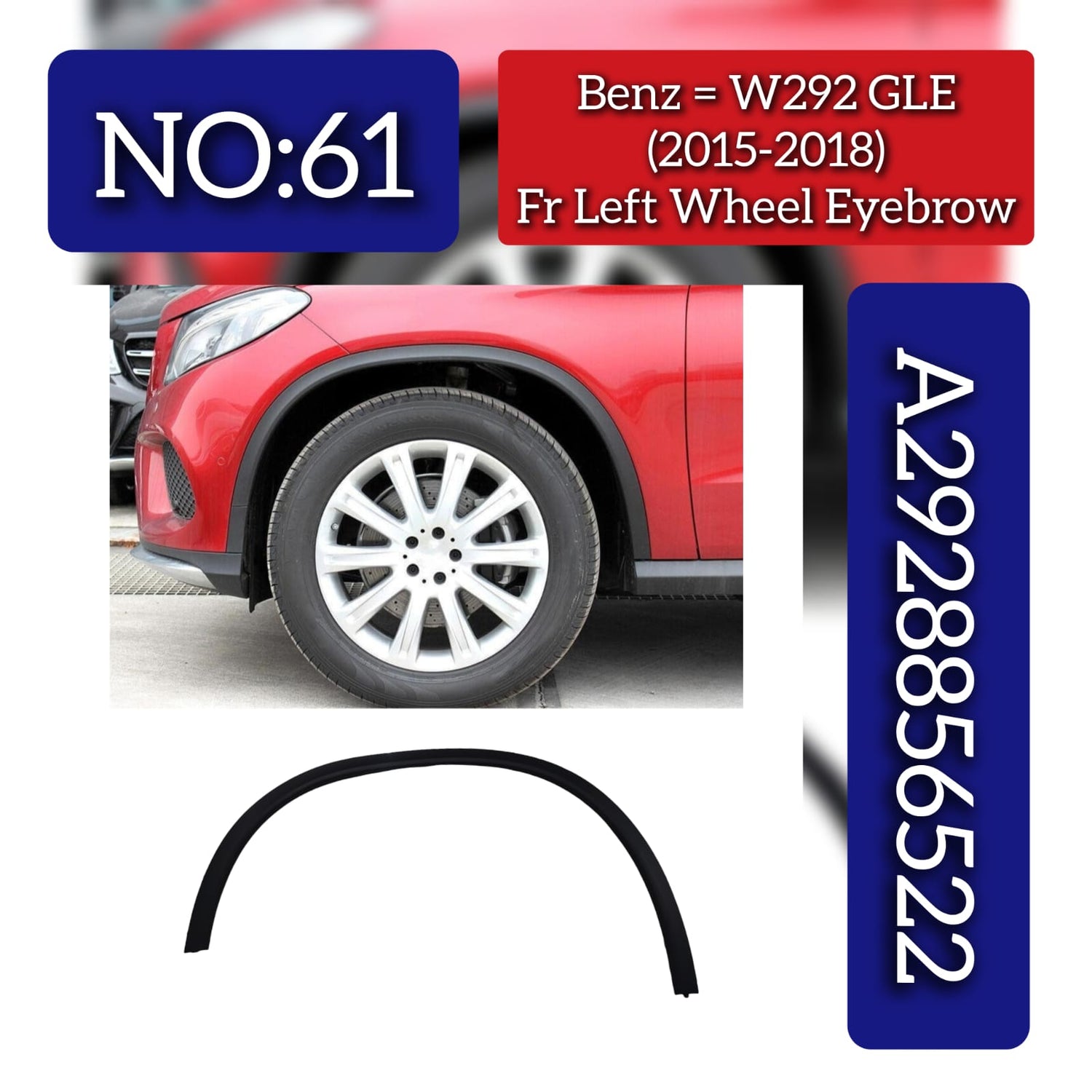 Front Left Wheel Arch (EYEBROW) A2928856522 2928856522 Compatible With MERCEDES BENZ GLE W292 2015-2018 Tag No.61