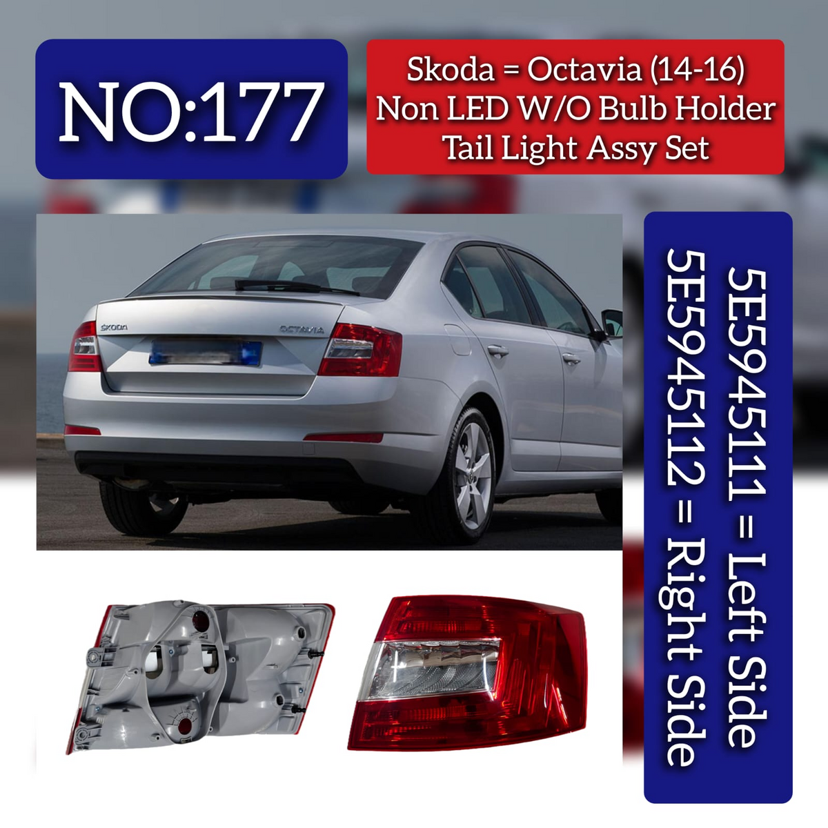 Tail Light Assy Set (Non LED W/O Bulb Holder) Left 5E5945111 & Right5E5945112 Compatible With Skoda Octavia (2014-2016) Tag No.177