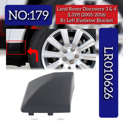 Rear Left Eyebrow Bracket LR010626 Compatible With Land Rover Discovery (L319) (2005-2016) Tag No.179