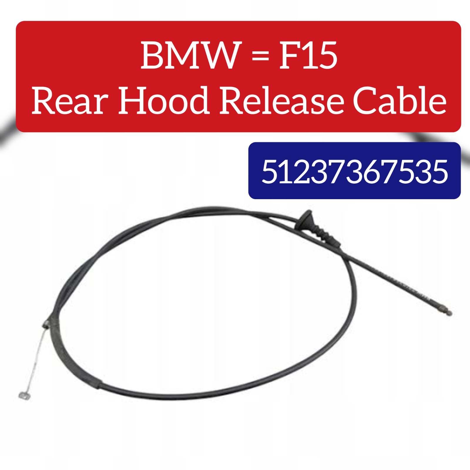 Rear Hood Release Cable 51237367535 Compatible With BMW For X5 X6 F15
