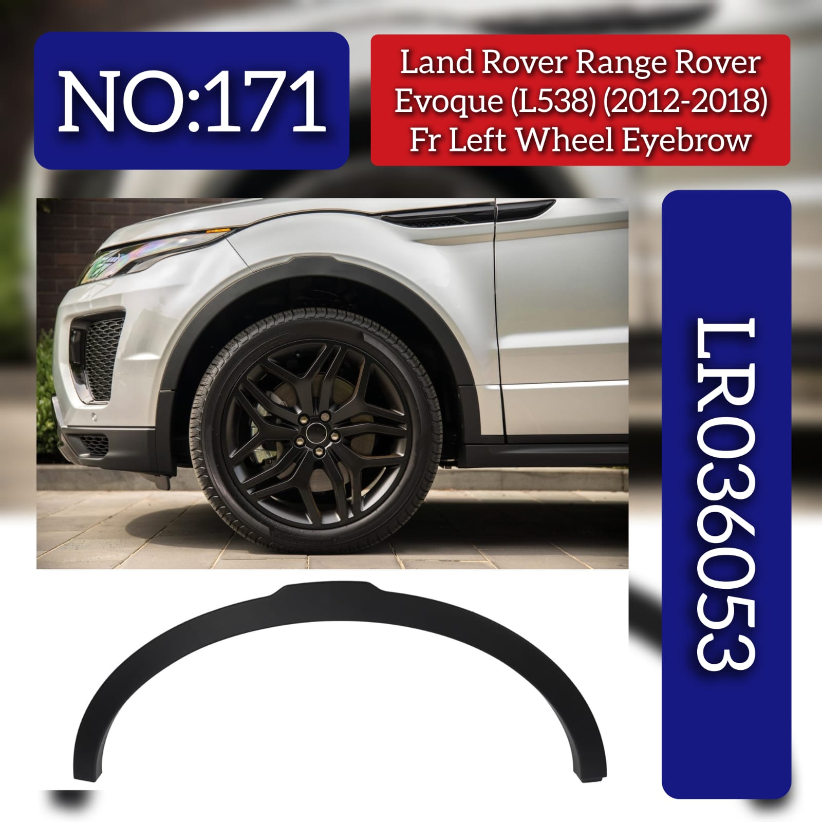 Front Left Wheel Eyebrow LR036053 Compatible With Land Rover Range Rover Evoque (L538) (2012-2018) Tag No.171