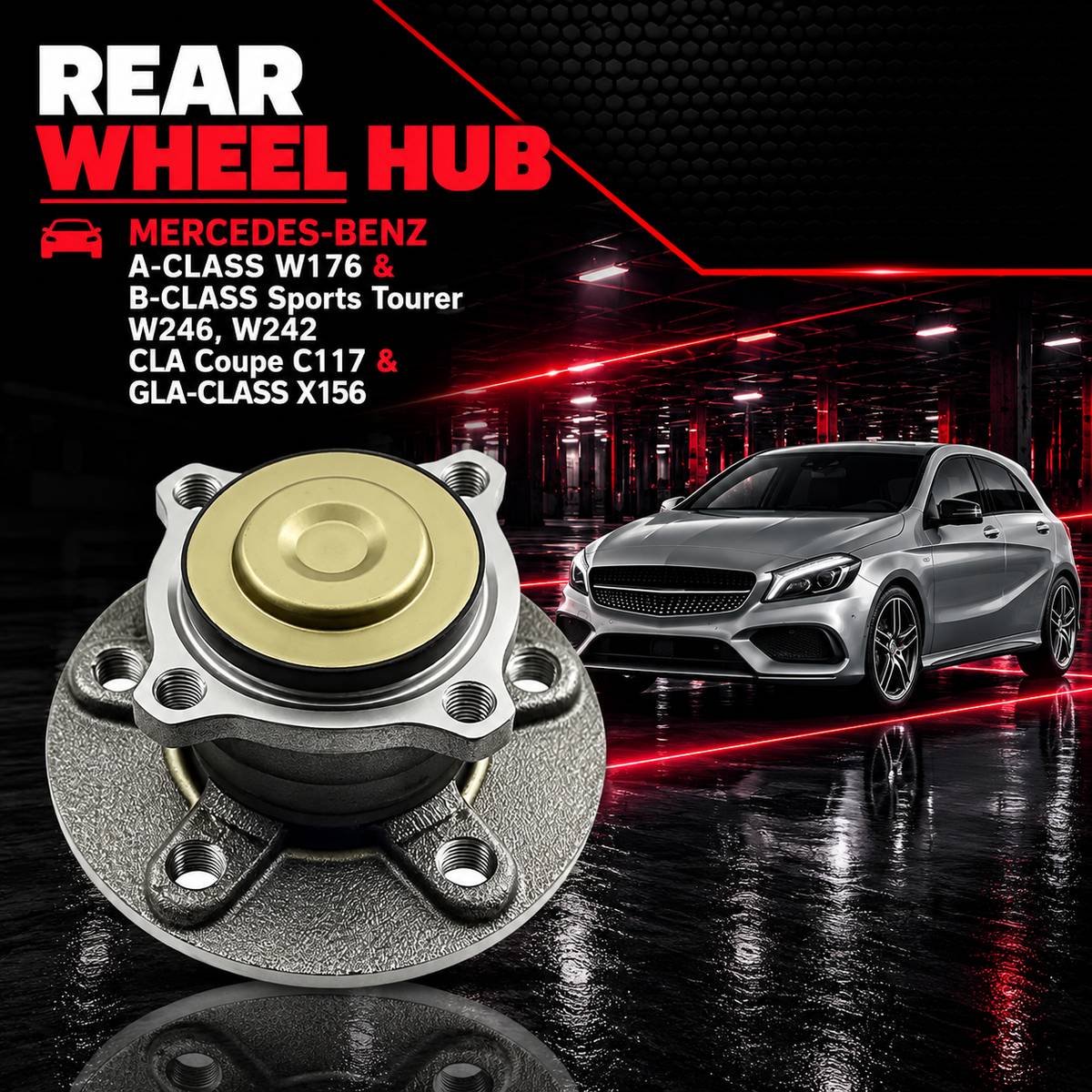 Rear Wheel Hub 2463340006 A2463340006 Compatible With MERCEDES-BENZ A-CLASS W176 & B-CLASS Sports Tourer W246, W242 CLA Coupe C117  & GLA-CLASS X156