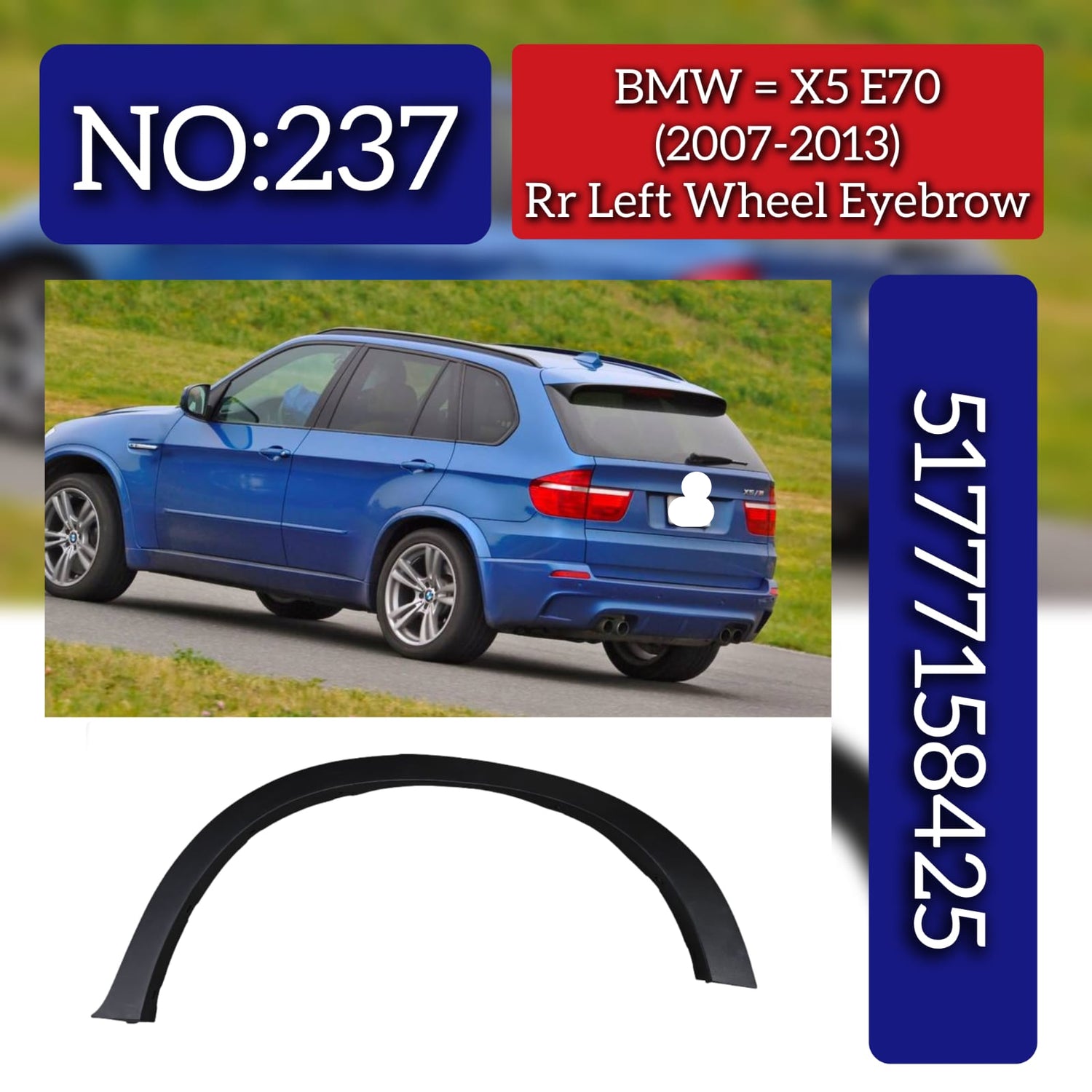 Rear Left Wheel Eyebrow 51777158425 Compatible With BMW X5 E70 (2007-13) Tag NO.237