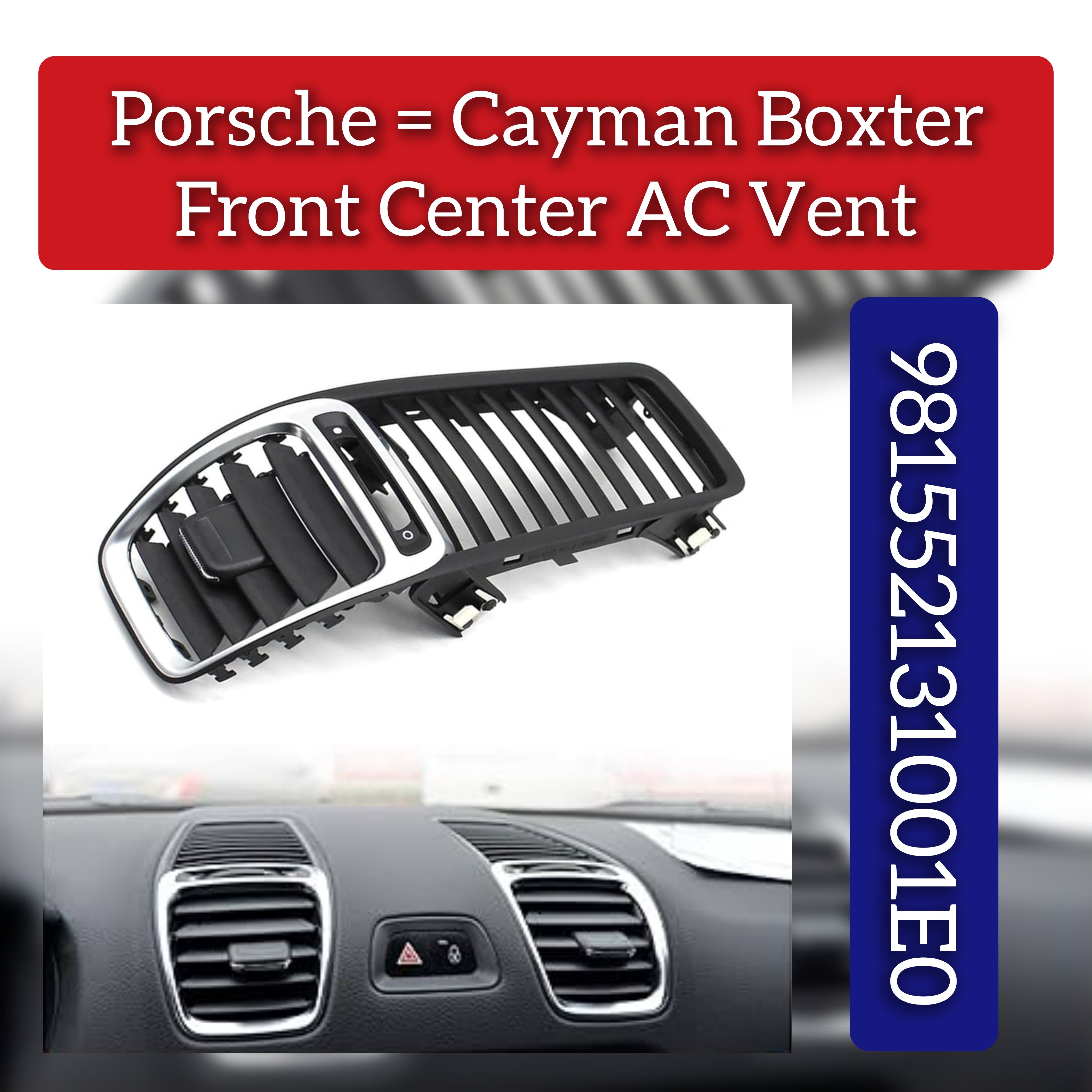 Front Ac Vent Grille 98155213100 1E0 Compatible with Porsche Boxer (2012-16) & Cayman (2013-16)