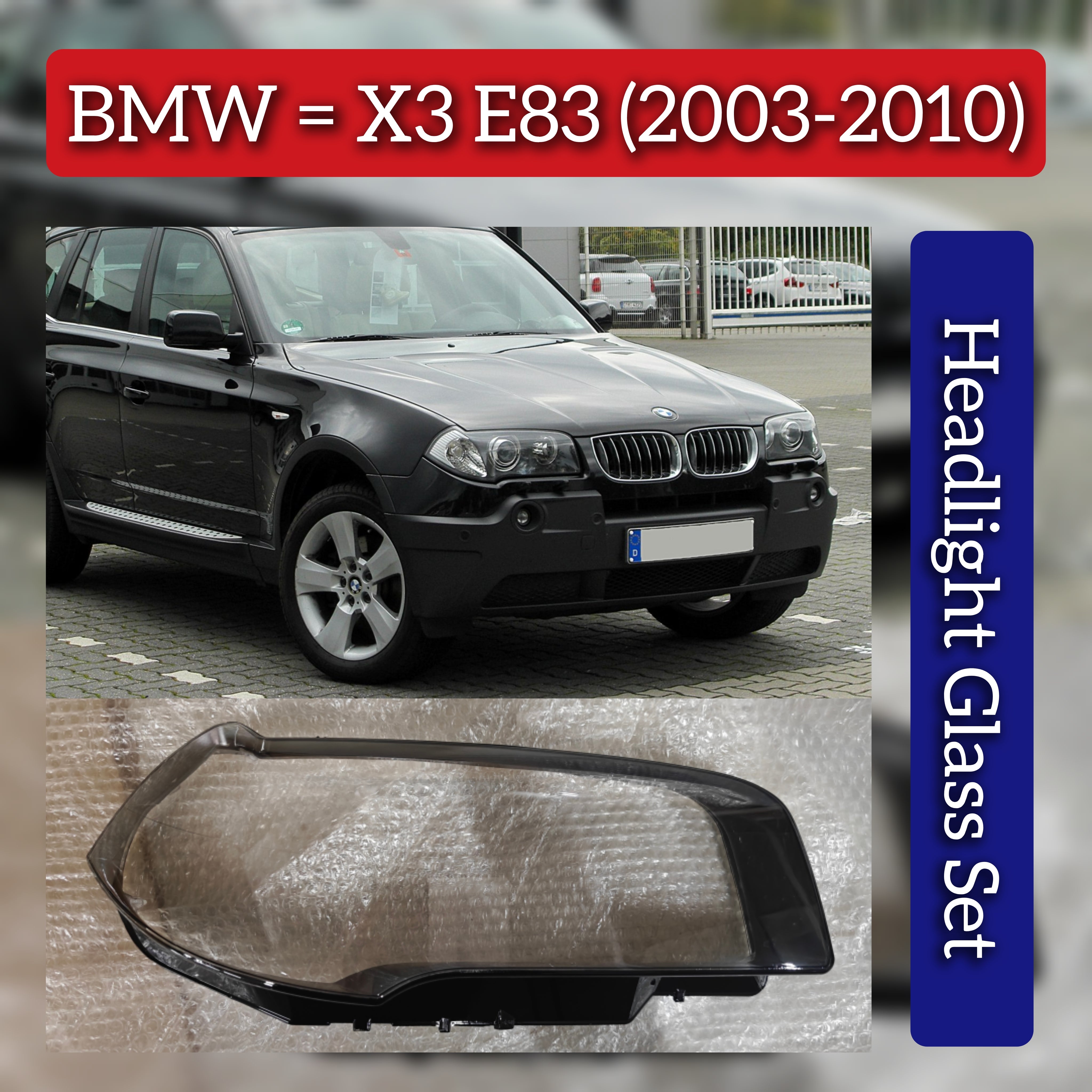 Headlight Glass Set Compatible With BMW X3 (E83) (2003-2010)