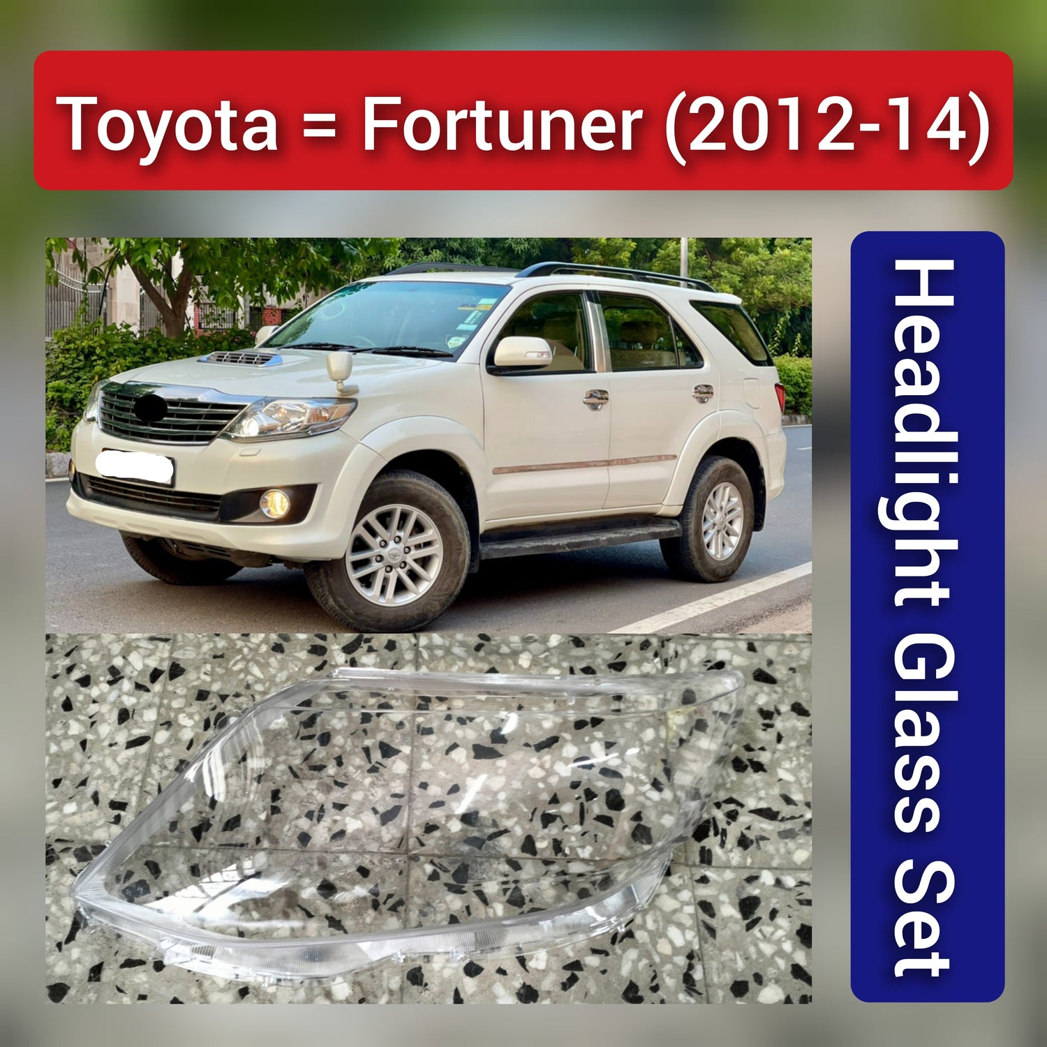 Front Headlight Glass Compatible With Toyota Fortuner (2012-2014)