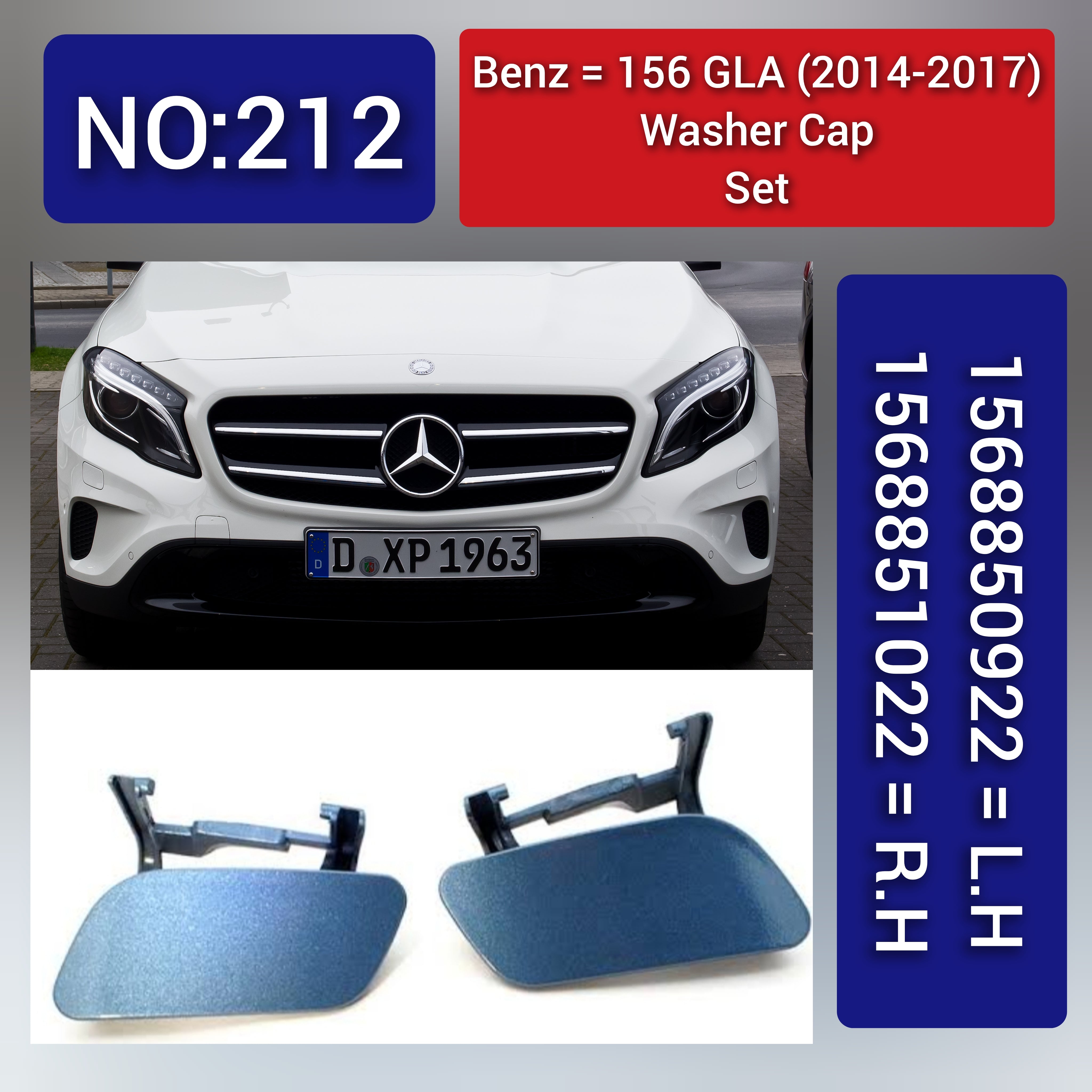 Benz 156 GLA (2014-2017) Washer Cap Set. 1568851022 = R.H 1568850922 = L.H. Tag 212