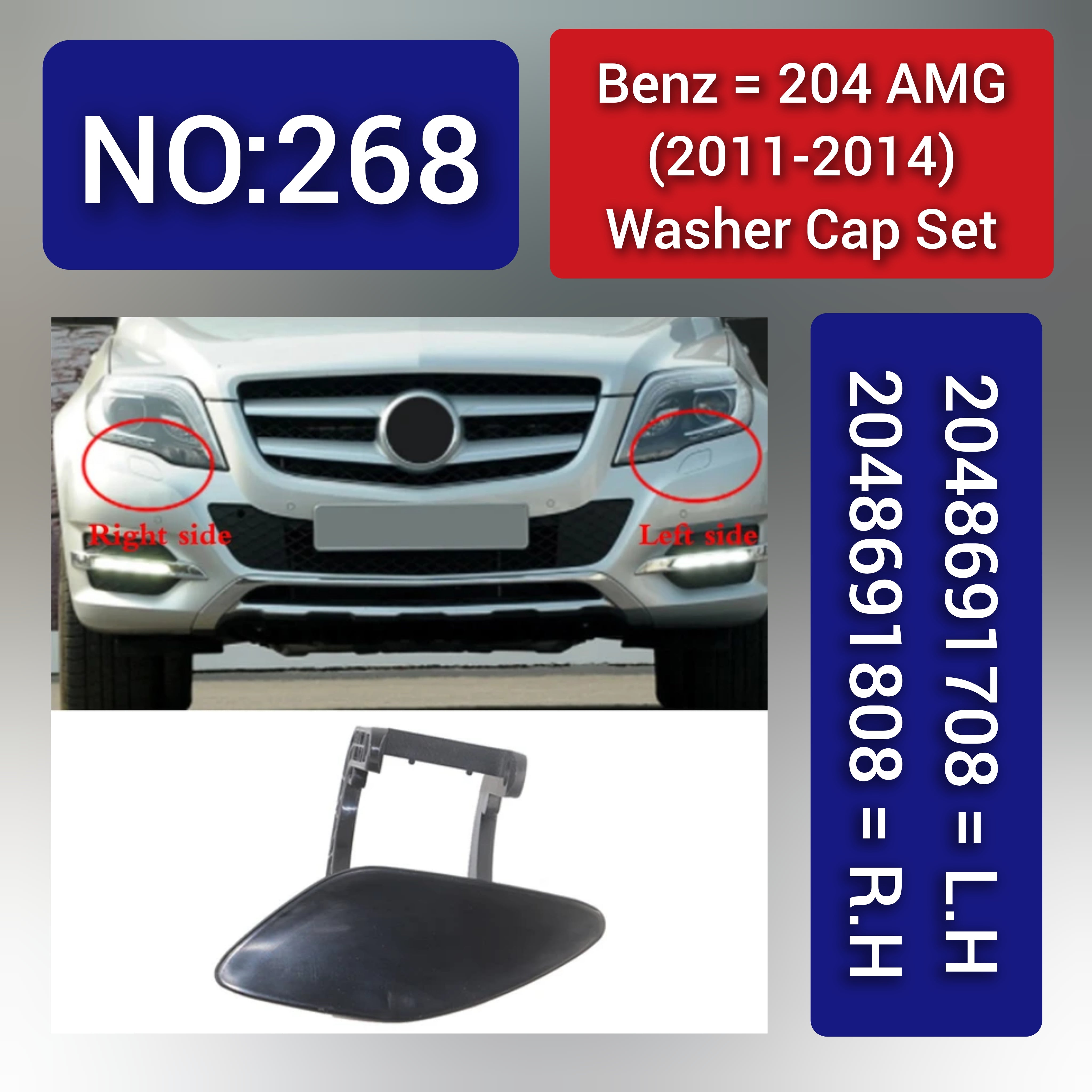 Benz 204 AMG (2011-2014) Washer Cap Set. 2048691808 = R.H 2048691708 = L.H. Tag 268