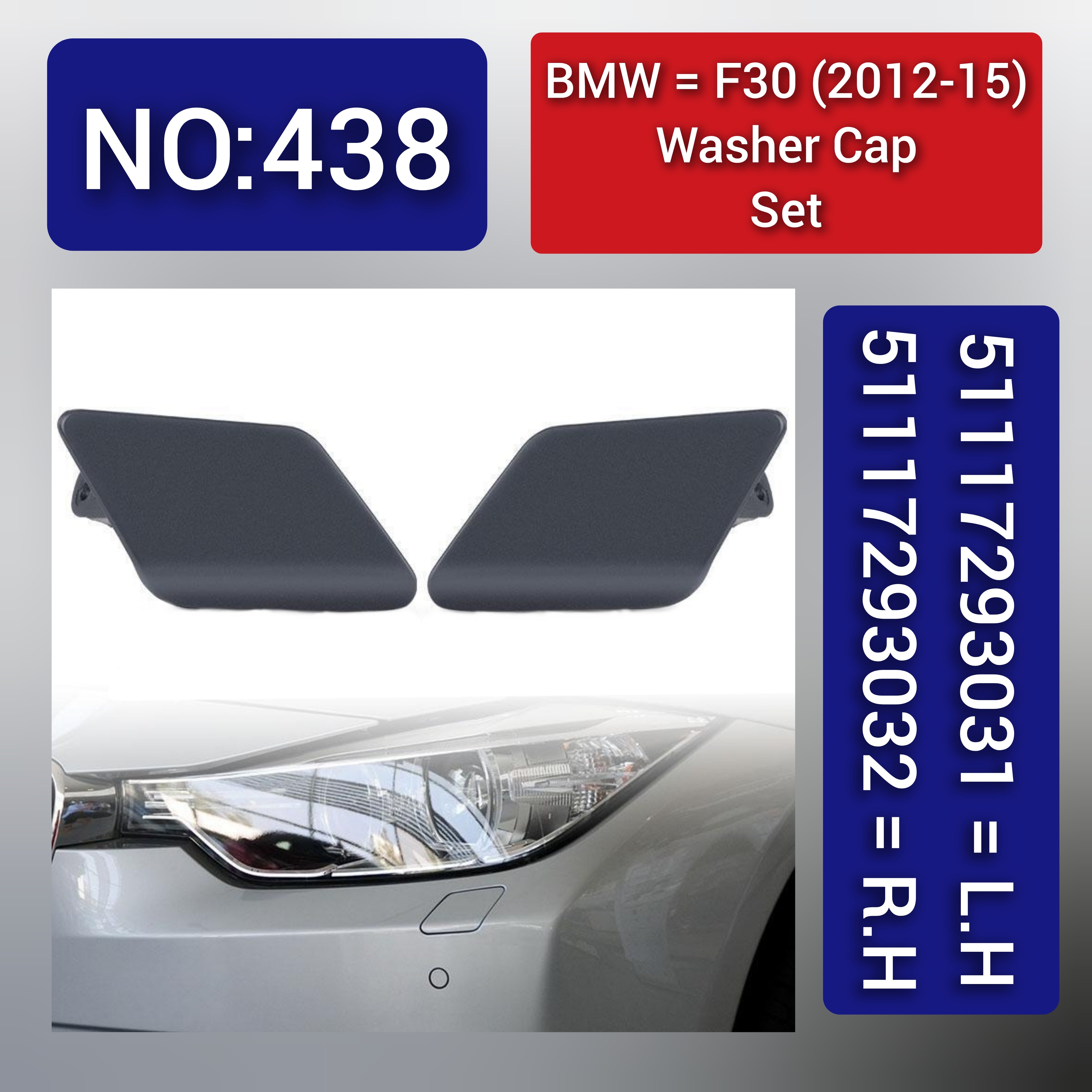 BMW = F30 (2012-15)Washer Cap Set. Ref No 51117293031 = L.H 51117293032 = R.H Tag 438