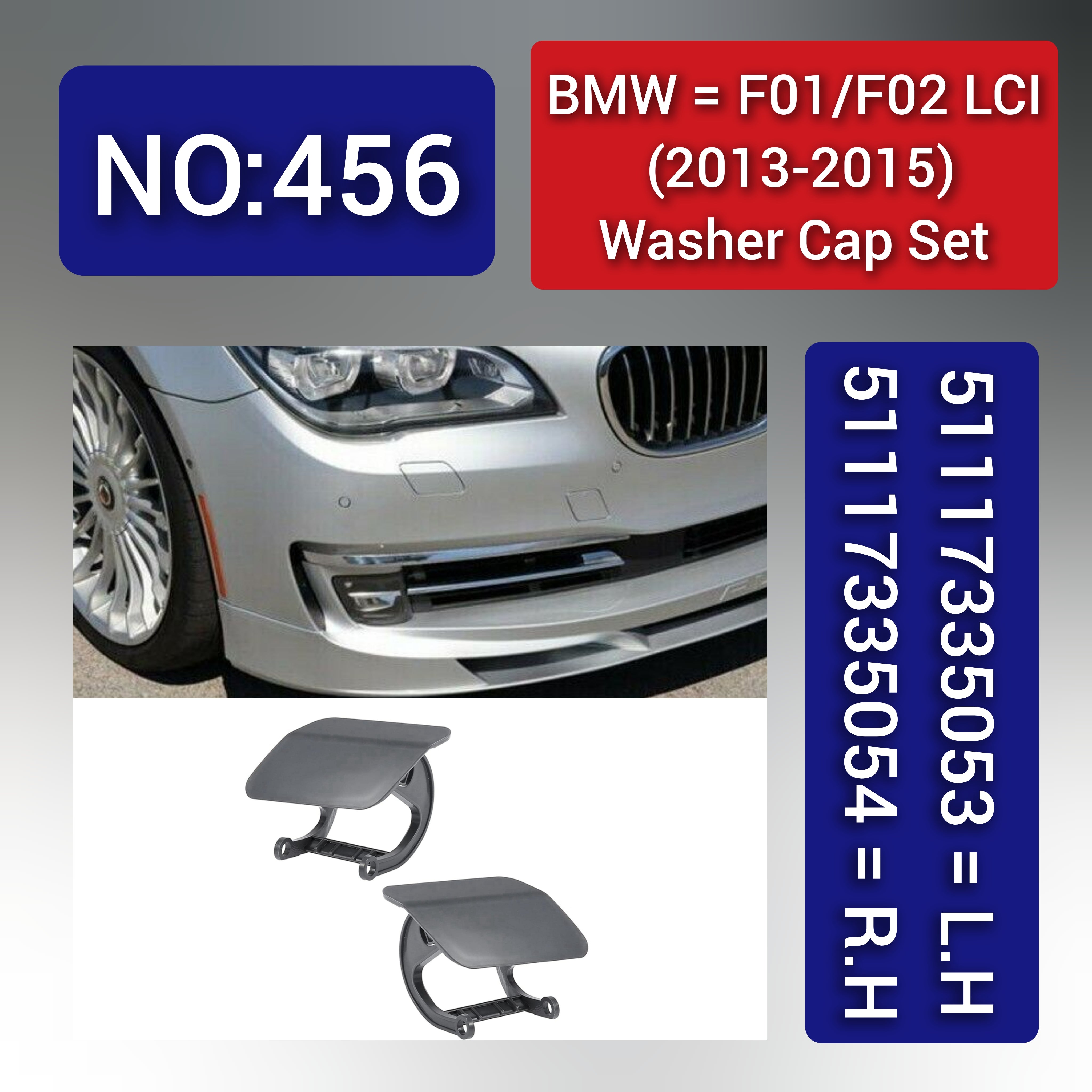 BMW = F01/F02 LCI (2013-2015) Washer Cap Set.Ref No 51117335053 = L.H , 51117335054 = R.H Tag 456