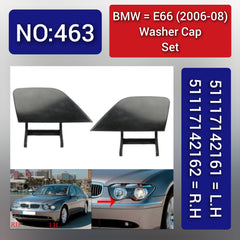 BMW = E66 (2006-08) Washer Cap Set. Ref No 51117142161 = L.H, 51117142162 = R.H Tag 463