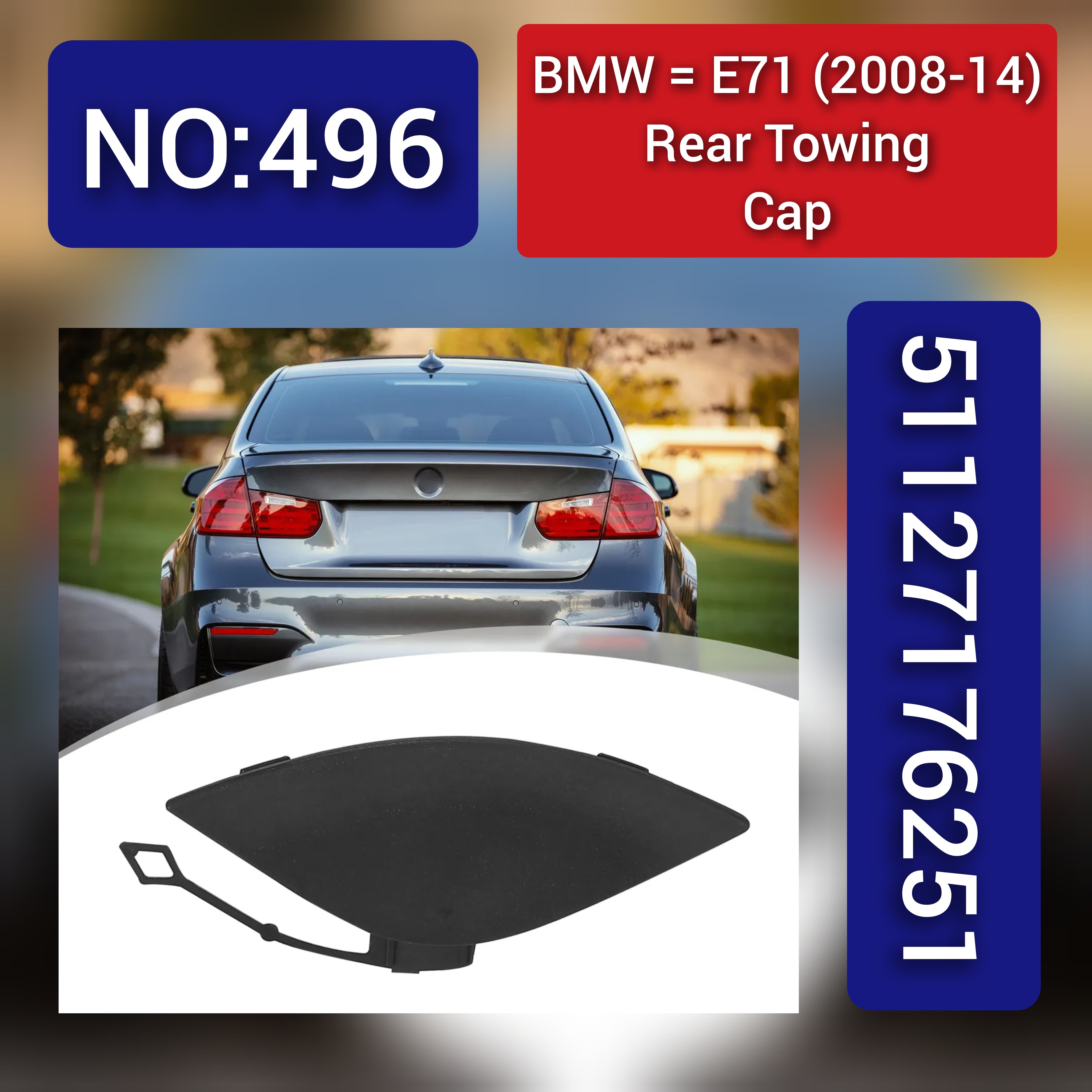 BMW = E71 (2008-14) Rear Towing Cap.Ref No 51127176251 Tag 496