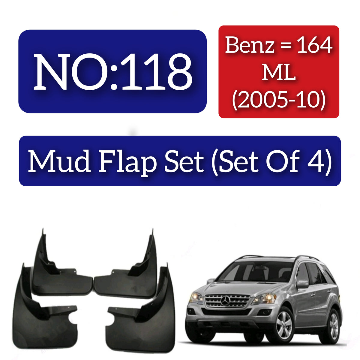 Mercedes Benz 164 ML (2005-10) Mud Flap Set (Set of 4) Tag 118