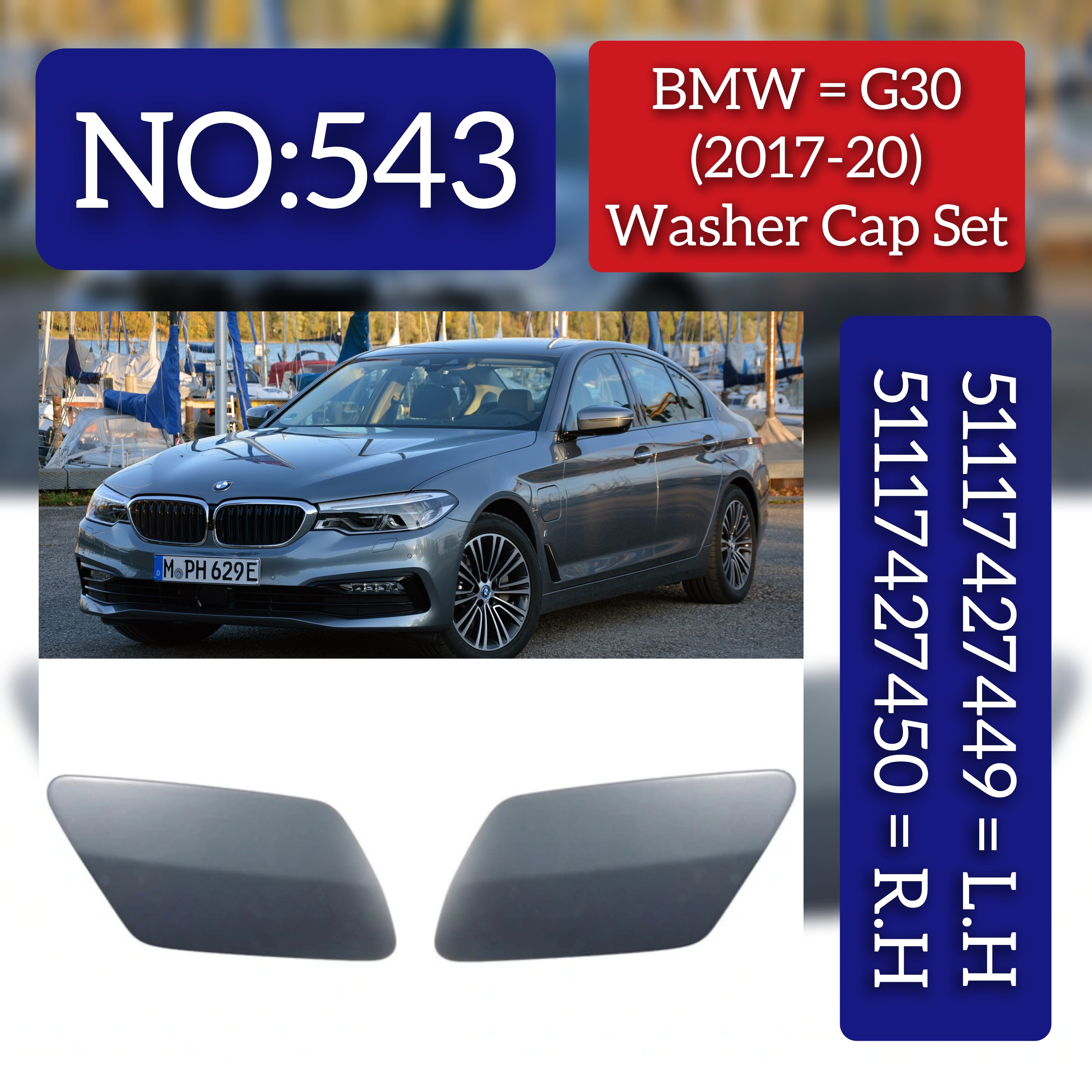 BMW = G30 (2017-20) Washer Cap Set.Ref No 51117427449 = L.H,51117427450 = R.H Tag 543