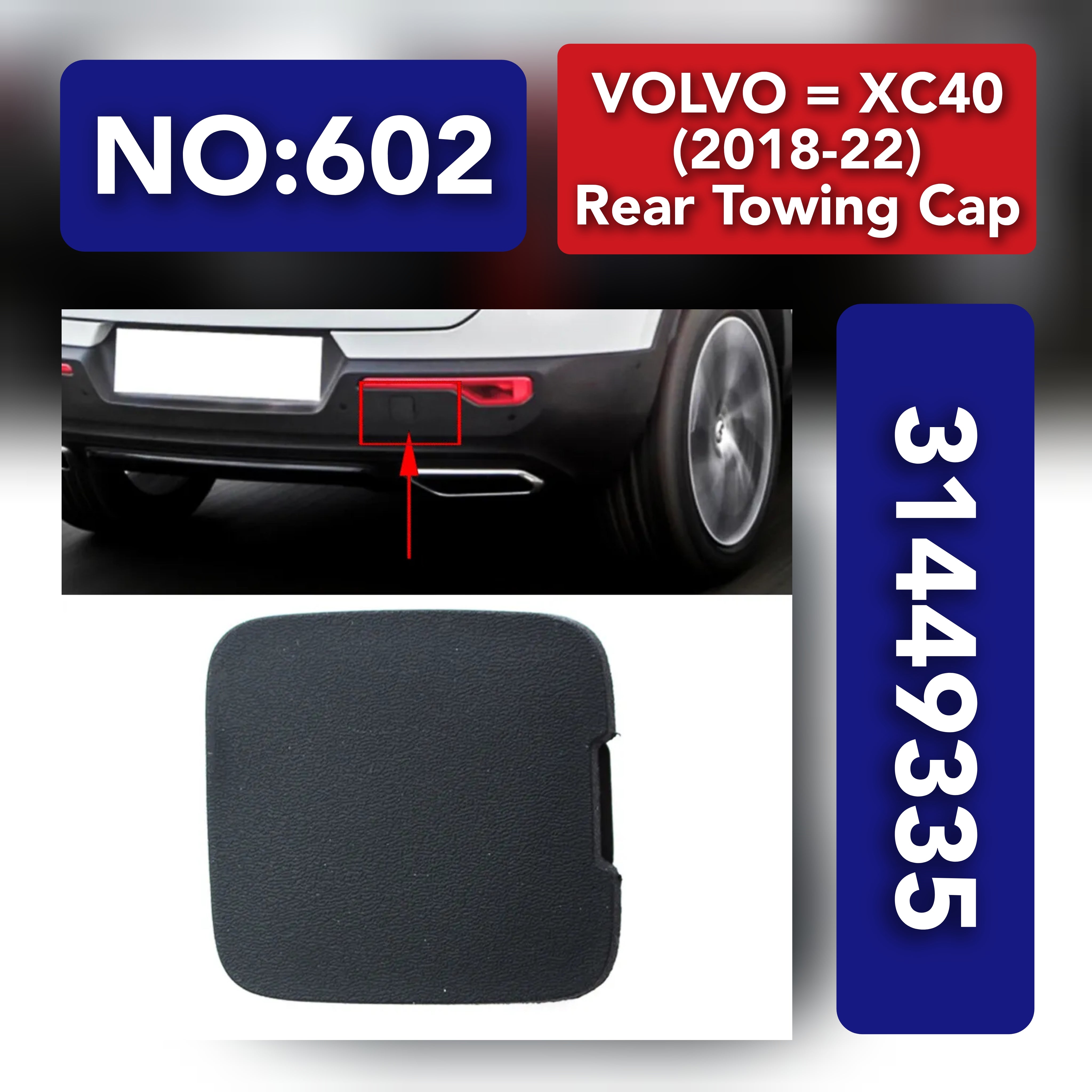 VOLVO = XC40 (2018-22) Rear Towing Cap.Ref No 31449335 Tag 602