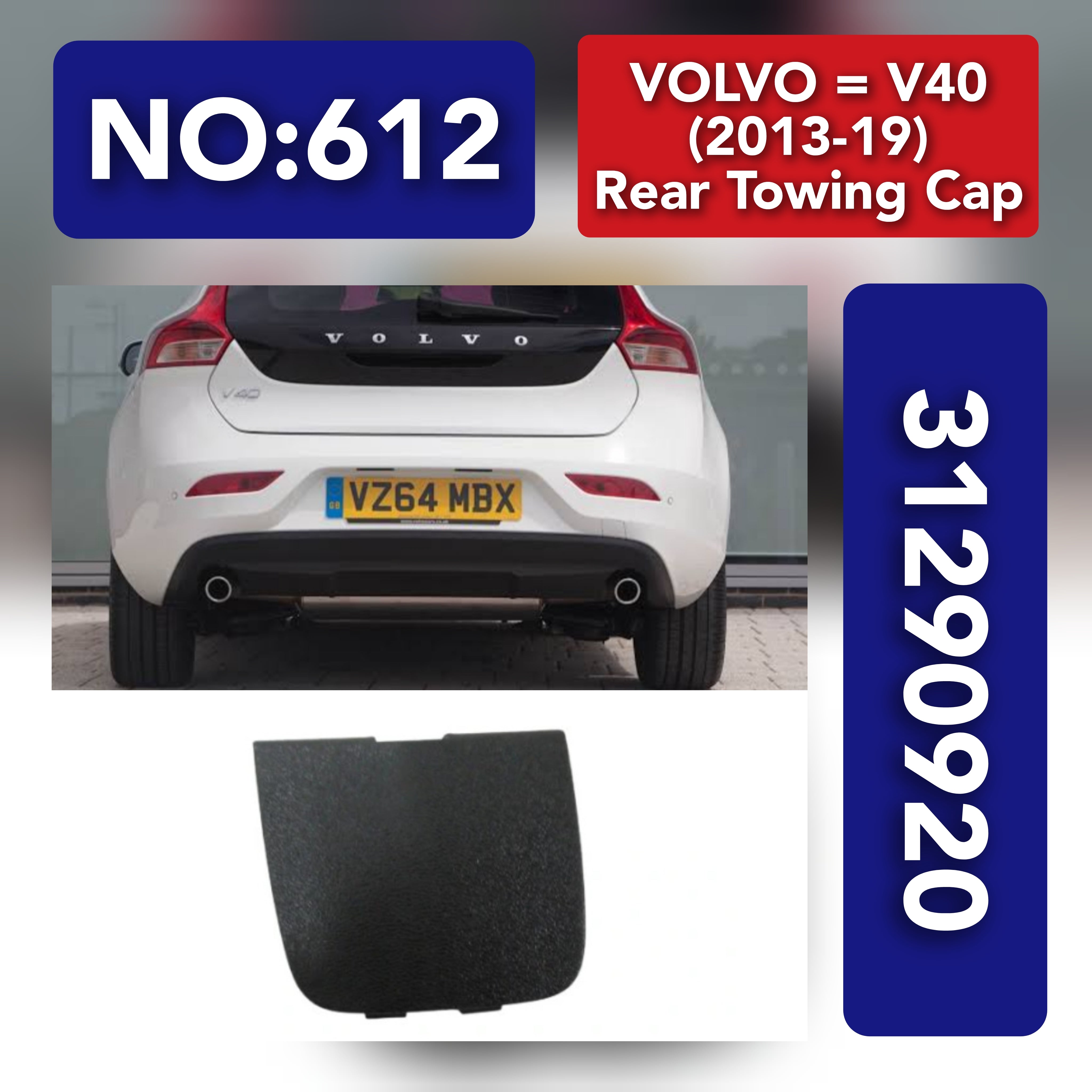 VOLVO = V40 (2013-19) Rear Towing Cap. Ref No  31290920 Tag 612